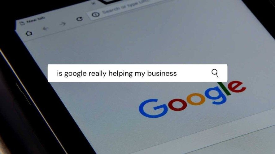 Is Google Really Helping My Business?