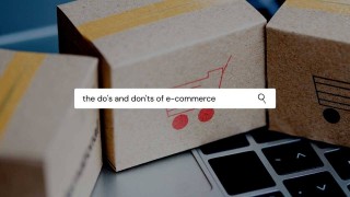 The Do's and Don'ts' of e-Commerce