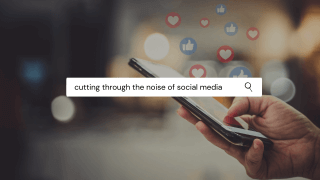 Cutting Through the Noise of Social Media - 2020