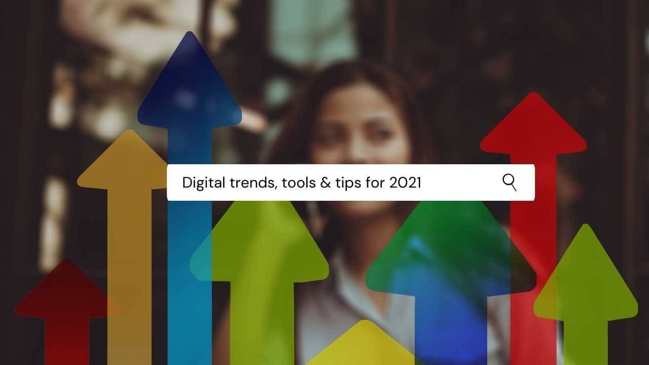Digital Trends Tools & Tips for 2021