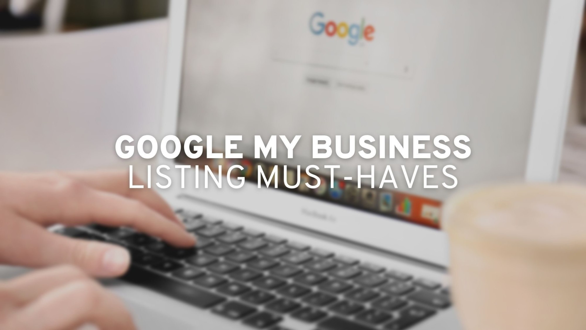 Google My Business Must-Haves